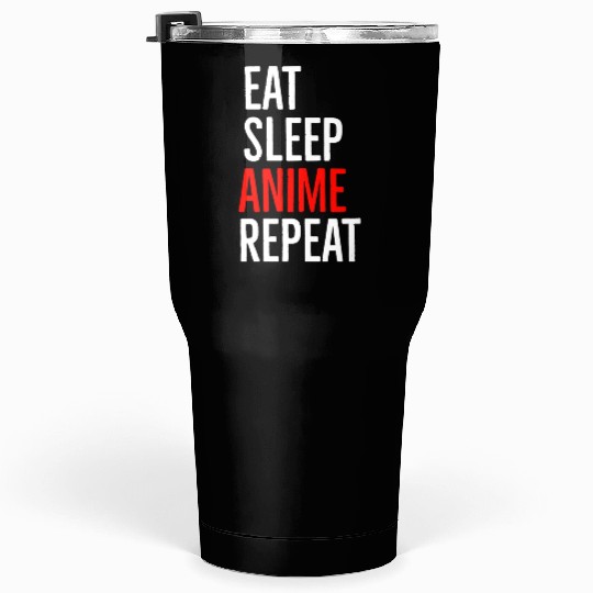 Eat Sleep Anime Repeat Tumblers 30 Oz