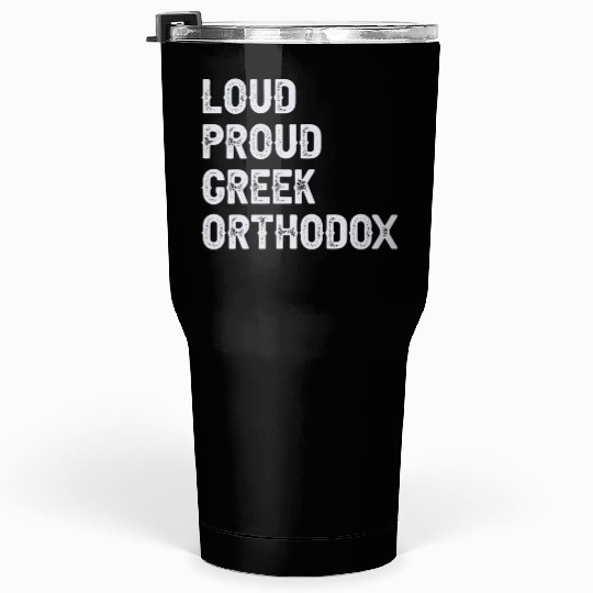 Loud Proud Greek Orthodox Tumblers 30 Oz