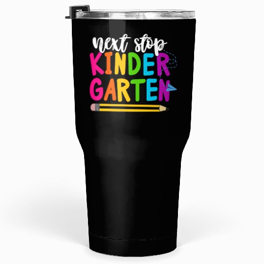 next stop kindergarten Tumblers 30 Oz