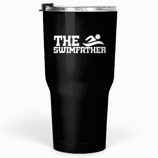 Swim Dad The Swim Father Tumblers 30 Oz