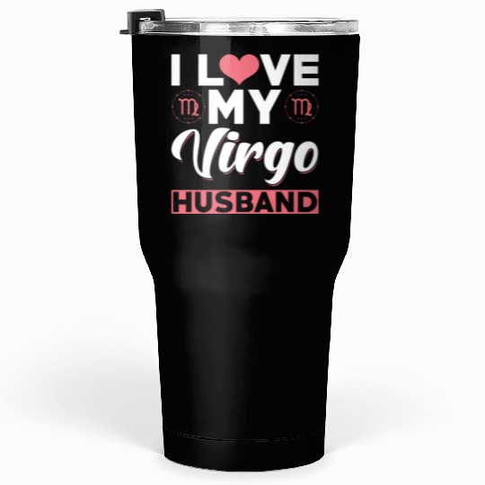 I love my Virgo Husband Tumblers 30 Oz
