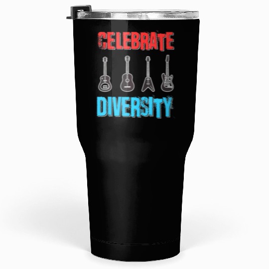 Celebrate Diversity Funny Guitar Player Musician Tumblers 30 Oz
