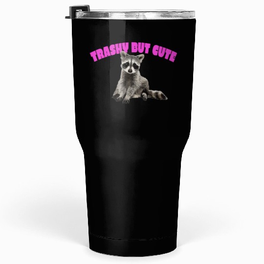 Trashy But Baby Rac Tumblers 30 Oz