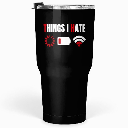 Computer Gamer Gift Things I Hate Tumblers 30 Oz