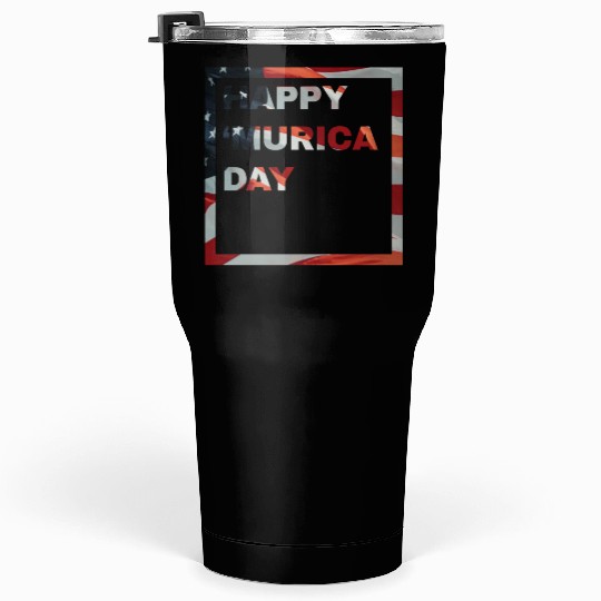 Happy 'Murica Day | 4th Of July Merch Tumblers 30 Oz