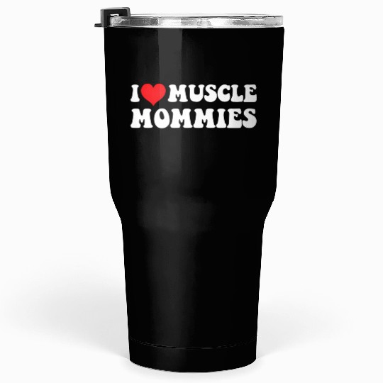 I Love Muscle Mommies Groovy I He Gym Tumblers 30 Oz