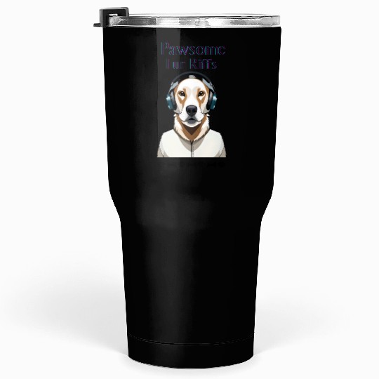 Pawsome Fur Riffs - Canine with Cool Headphones Tumblers 30 Oz