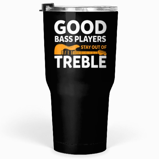 Bass Guitar Player Good Bass Playerstay Out Of Tumblers 30 Oz