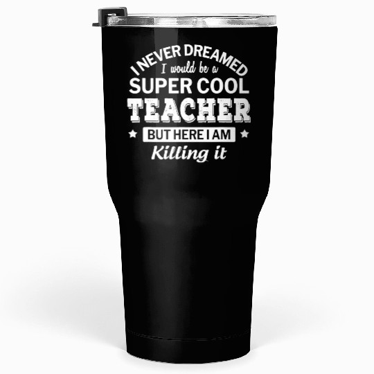 Funny Super Cool Teacher Tumblers 30 Oz