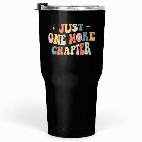 Just One More Chapter Book Literature Reading Poet Tumblers 30 Oz