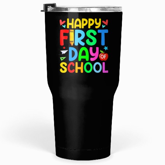 Happy First Day Of School Teacher Student Back To Tumblers 30 Oz