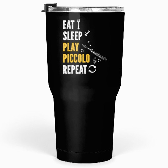 Piccolo Flute Player Eat Sleep Play Piccolo Flute Tumblers 30 Oz