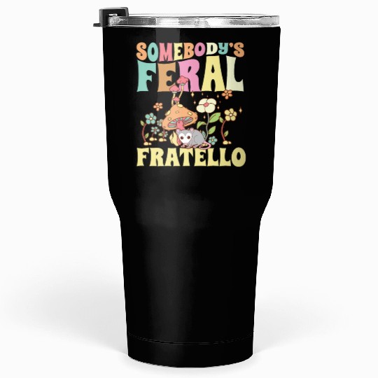 Somebody's Feral Fratello Italian Brother Opossum Tumblers 30 Oz
