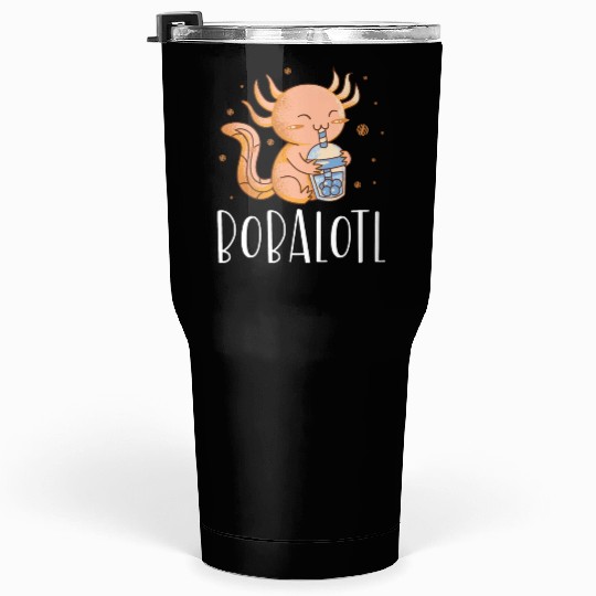 Bobalotl Bubble Tea Lover Boba Tea Drinker Axolotl Tumblers 30 Oz
