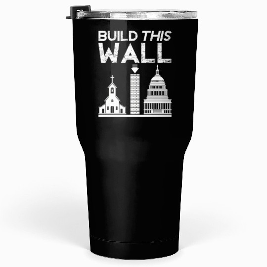 Build This Wall Separation Of Church And State Usa Tumblers 30 Oz
