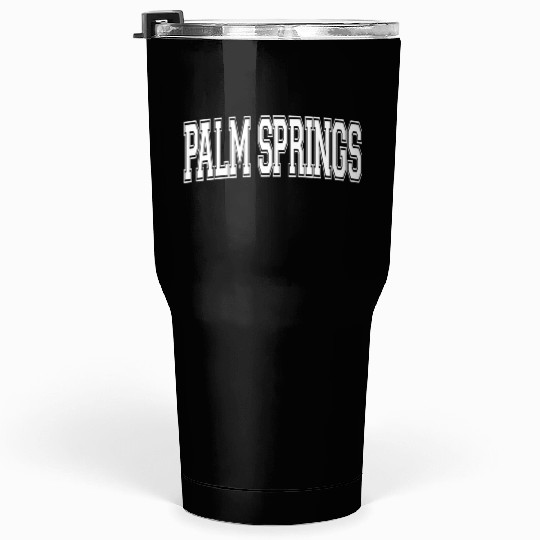 Palm Springs Ca California Usa Sports Varsity Styl Tumblers 30 Oz