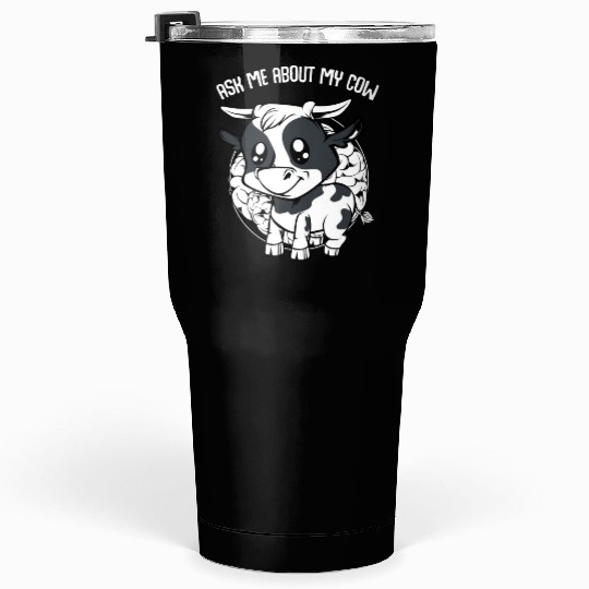 Cow Ask Me About My Cow Funny Farmer Saying Tumblers 30 Oz
