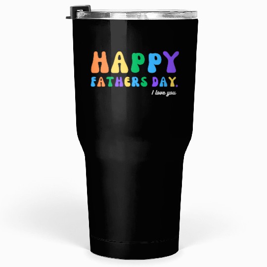 Happy Fathers Day i love you dad Heart Daddy funny Tumblers 30 Oz