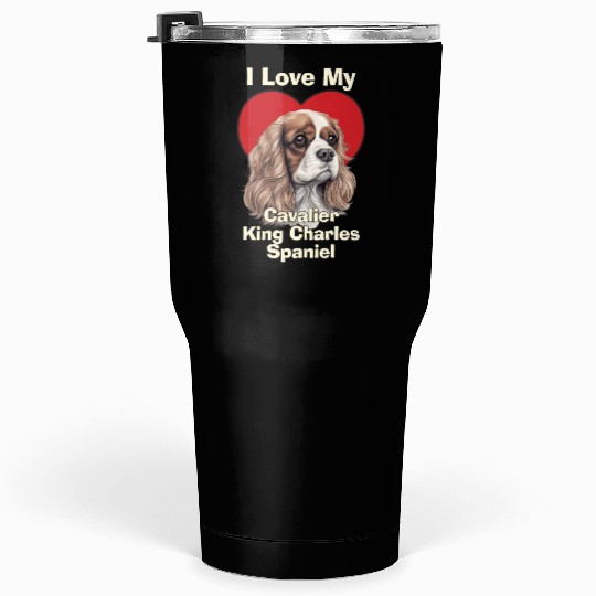 I Love My Cavalier King Charles Spaniel Puppy Dog Tumblers 30 Oz