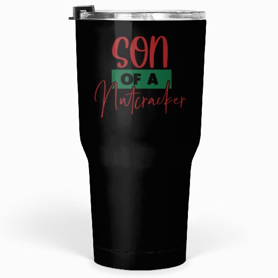 Son Of A Nutcracker Tumblers 30 Oz