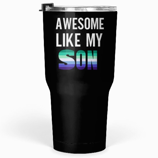 Awesome Like My Son Pride Gay Men flag Tumblers 30 Oz