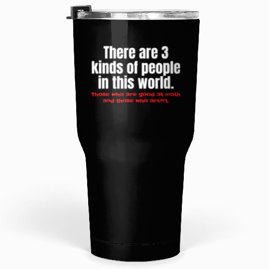 3 Kinds Of People Funny Math Tumblers 30 Oz