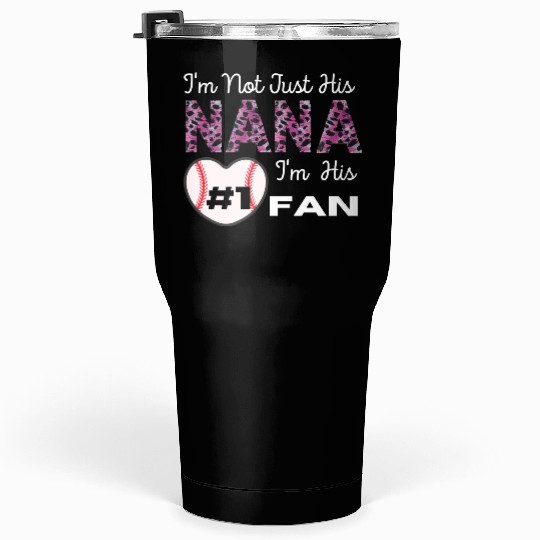 I m Not Just His Nana Number 1 Fan Funny Grandma Tumblers 30 Oz