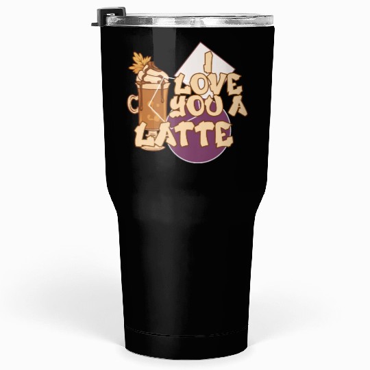 I Love You A Latte Couples Romance Tumblers 30 Oz