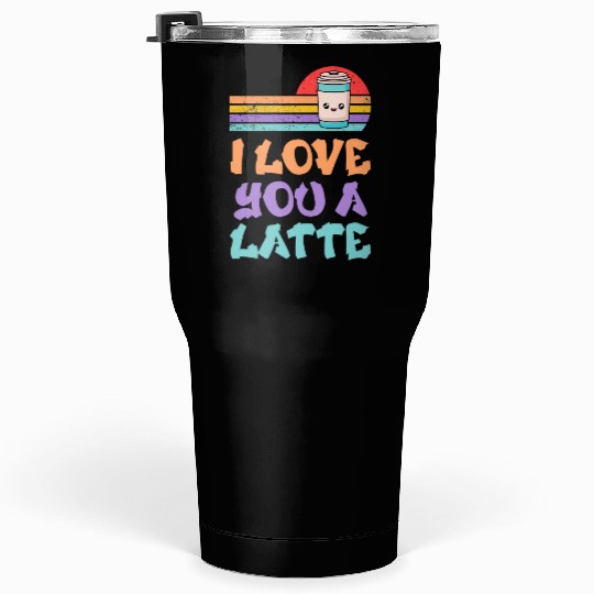 I Love You A Latte Couples Romance Tumblers 30 Oz