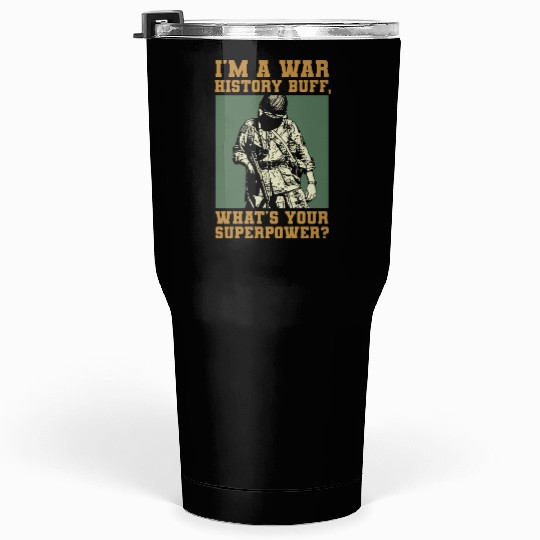 War History Buff - WW2 Enthusiast Tumblers 30 Oz