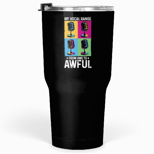 My Vocal Range From Awe to Awful Off-tune Singer Tumblers 30 Oz