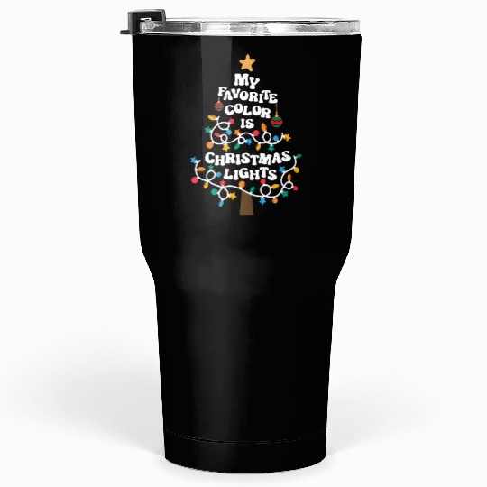 My Favorite Color is Christmas Lights Tumblers 30 Oz