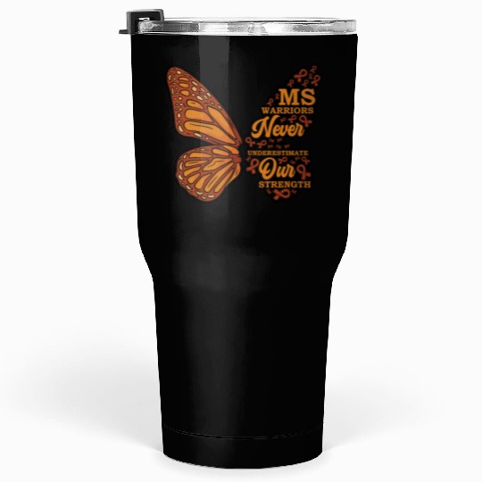 MS Warriors Never Underestimate Our Strength Tumblers 30 Oz