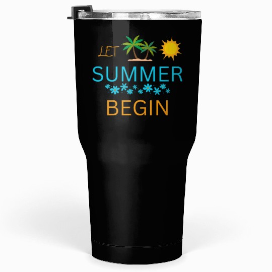 Let Summer Begin Tumblers 30 Oz