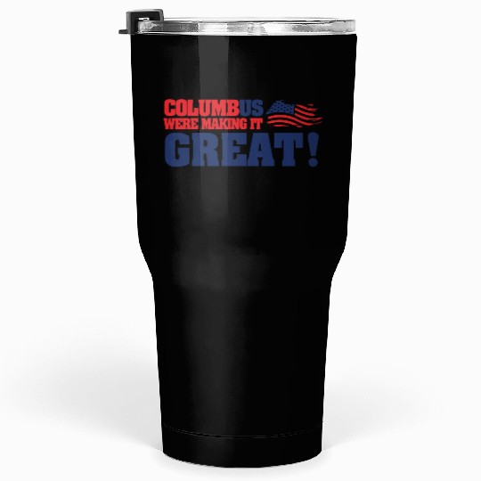 Columbus Day Columbus Were Make It Great Tumblers 30 Oz