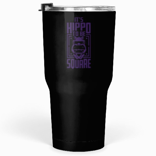Hippo To Be Square Tumblers 30 Oz