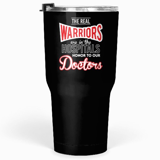 The Real Warriors Are Our Doctors vintage Tumblers 30 Oz