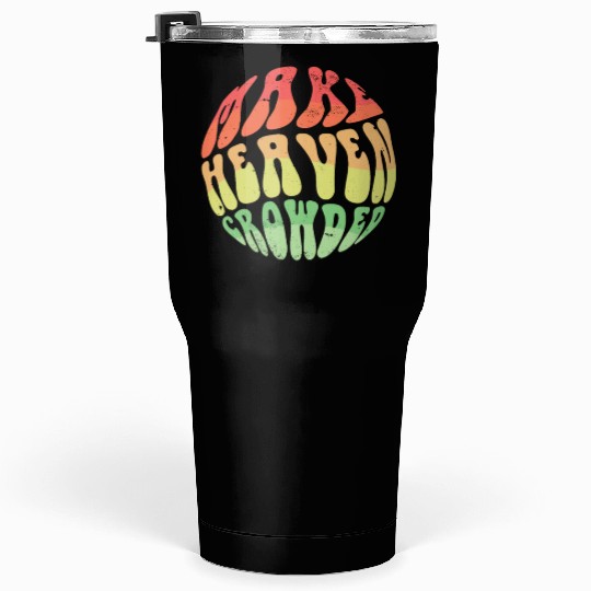 Make Heaven Crowded Bible Verse Jesus Church Tumblers 30 Oz