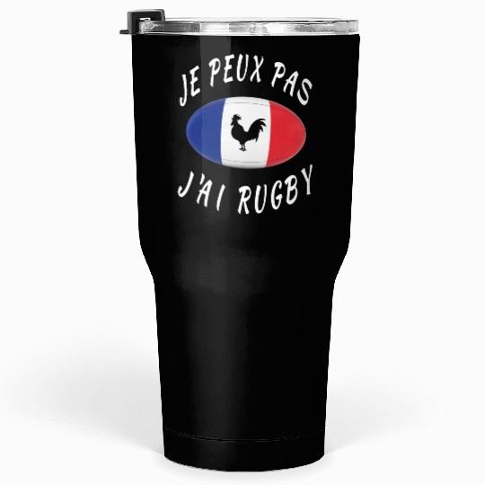 Je Peux Pas J ai Rugby France Rugby Cadeau Tumblers 30 Oz