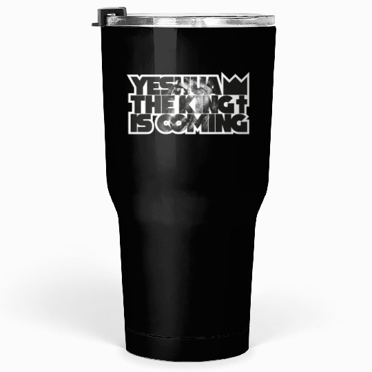 YESHUA THE KING IS COMING Tumblers 30 Oz