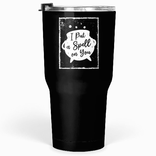 I put a Spell on you - Witchcraft Tumblers 30 Oz