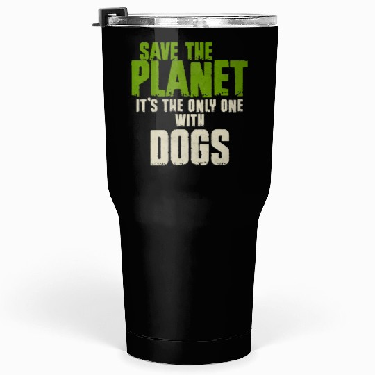Save The Planet Dog Lover Tumblers 30 Oz