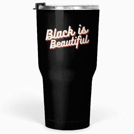 Black is Beautiful Tumblers 30 Oz