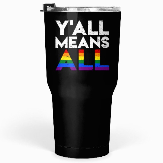 Y all Means All Lgbt Rainbow Pride Flag Tumblers 30 Oz