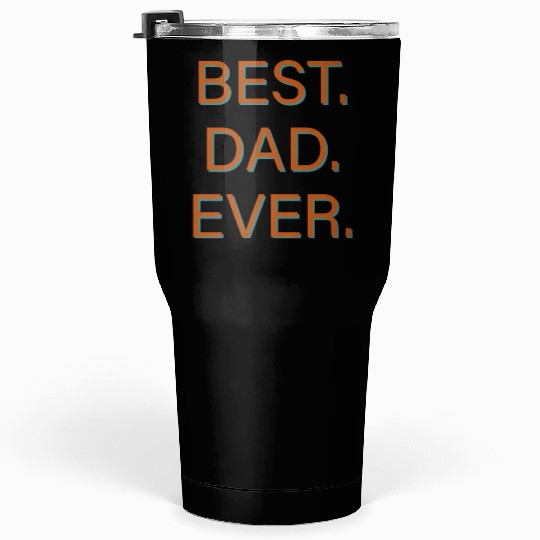 Best Dad Ever hipster Tumblers 30 Oz