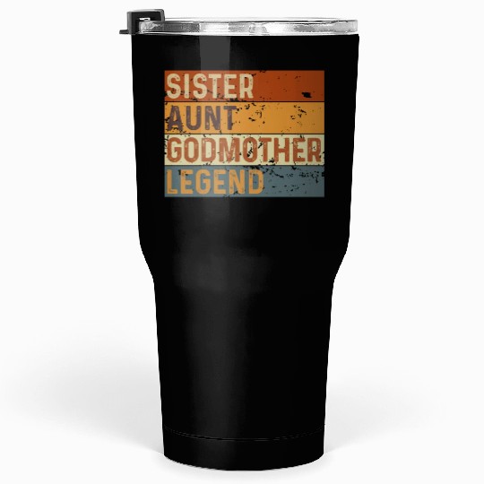 Sister Aunt Godmother Legend Tumblers 30 Oz
