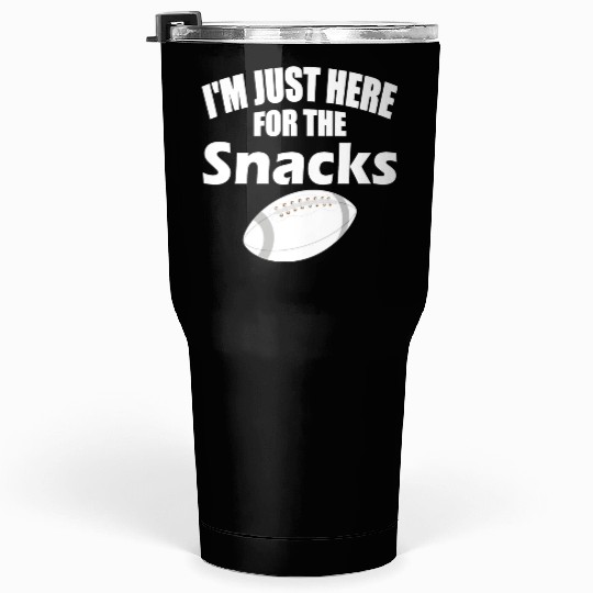 I m Just Here For The Snacks Funny Fantasy Tumblers 30 Oz