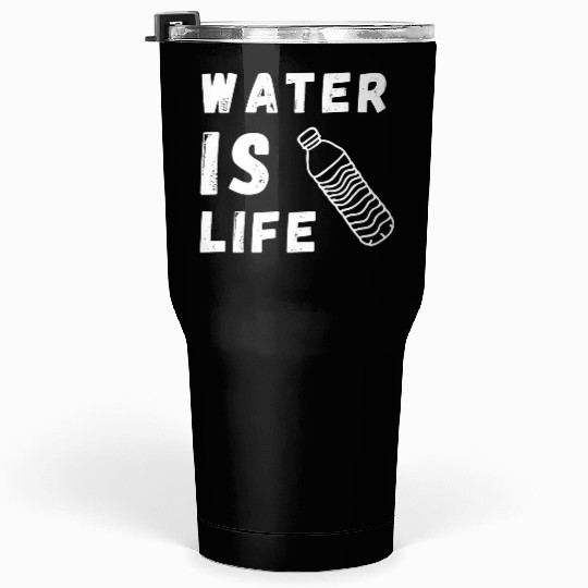 Water Is Life Save Water Save The Planet Earth Tumblers 30 Oz