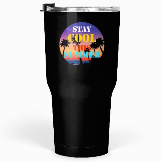 stay cool this summer Tumblers 30 Oz