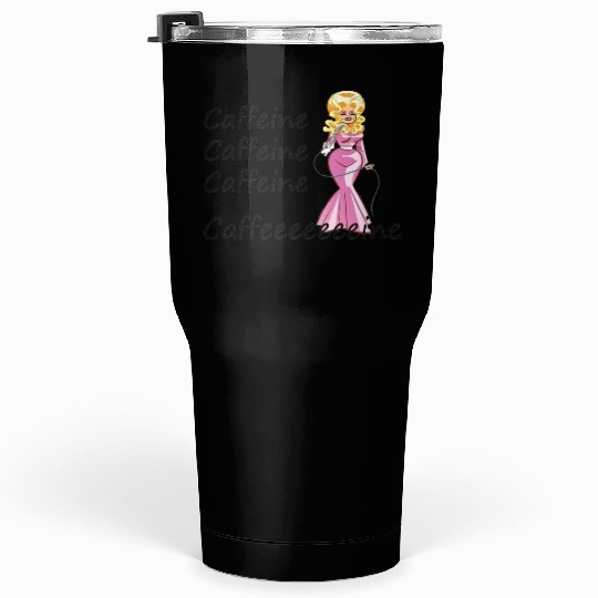 Dolly Parton fan; coffee drinker; caffeine Tumblers 30 Oz